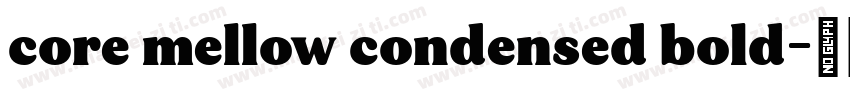core mellow condensed bold字体转换